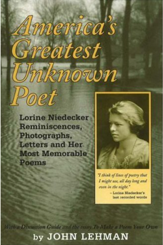 America's Greatest Unknown Poet: Lorine Niedecker Reminiscences, Photographs, Letters and Her Most Memorable Poems