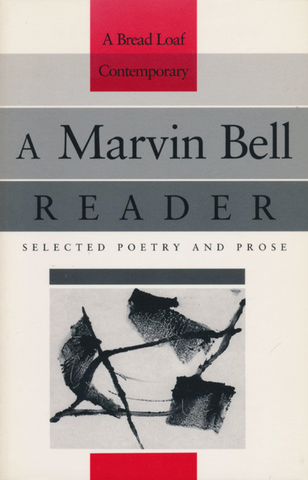 A Marvin Bell Reader: Selected Poetry and Prose