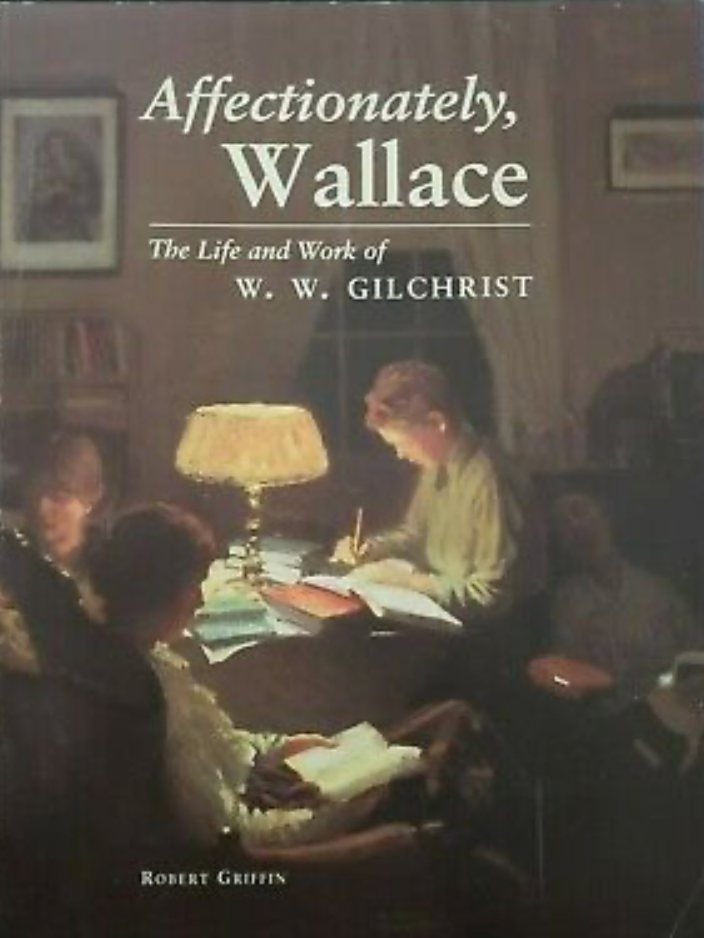 Affectionately, Wallace: The Life and Work of W. W. Gilchrist