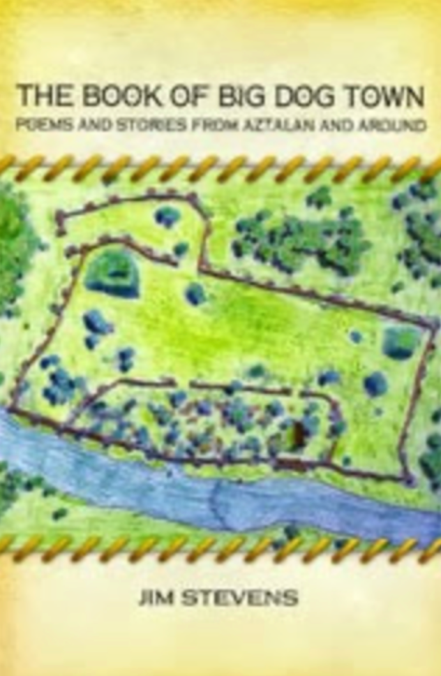 The Book of Big Dog Town: Poems and Stories from Aztalan and Around