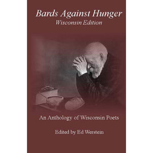Bards Against Hunger: Wisconsin Edition: An Anthology of Wisconsin Poets
