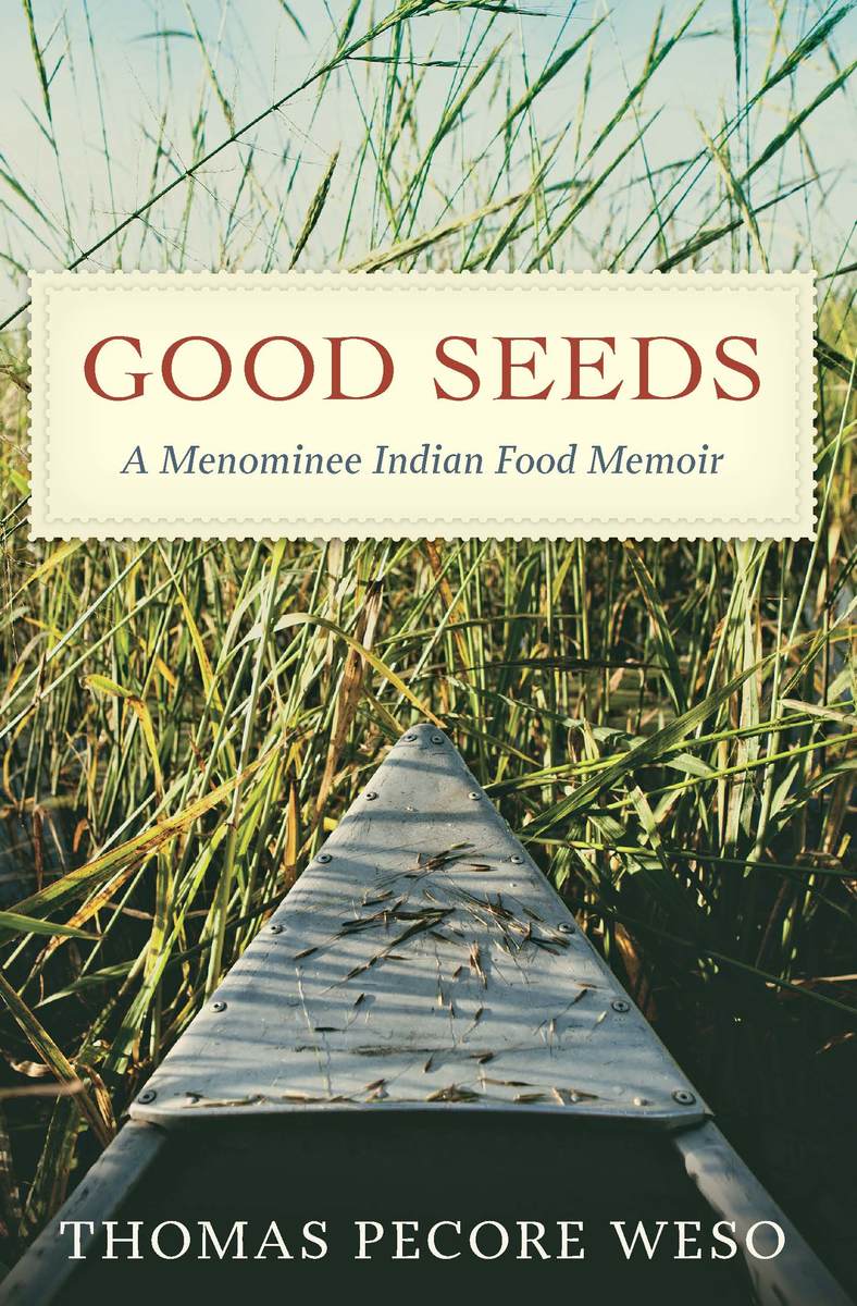 Good Seeds: A Menominee Indian Food Memoir (Hardcover)