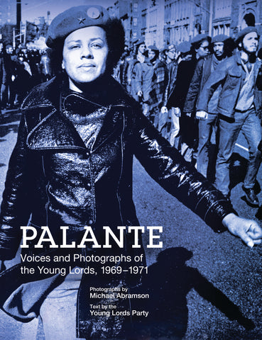Palante: Voices and Photographs of the Young Lords, 1969–1971