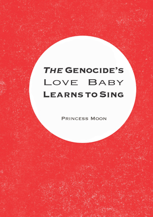 The Genocide's Love Baby Learns to Sing