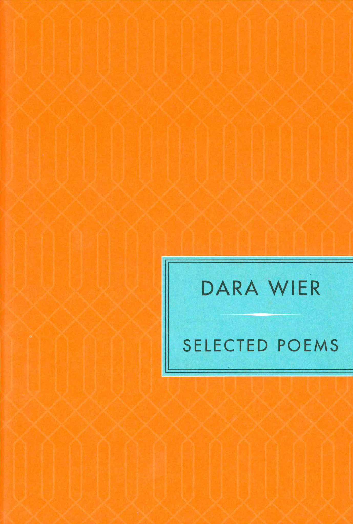 Dara Wier: Selected Poems (Hardcover)