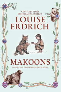 Makoons: Book Five of the Birchbark House Series (Hardcover)