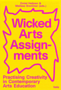 Wicked Arts Assignments: Practising Creativity in Contemporary Arts Education