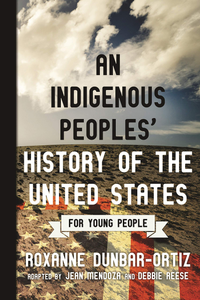 An Indigenous Peoples' History of the United States: For Young People
