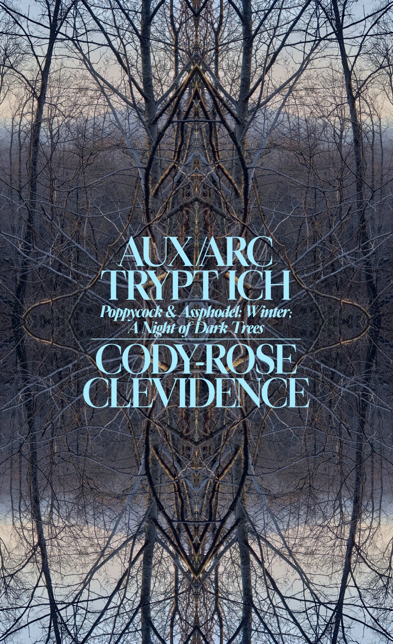 AUX ARC TRYPT ICH: Poppycock and Assphodel; Winter; A Night of Dark Trees