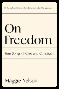 On Freedom: Four Songs of Care and Constraint (Hardcover)