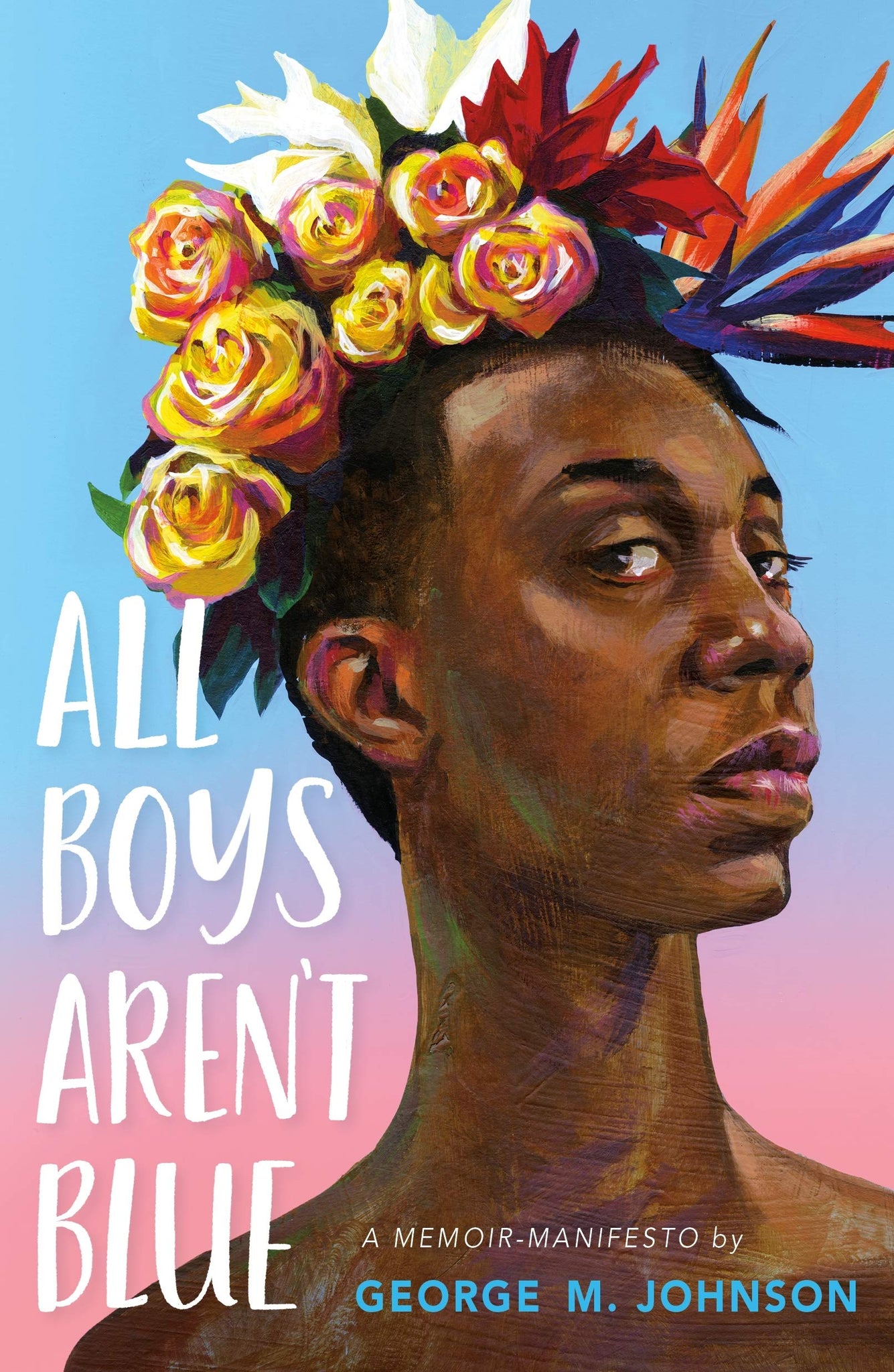 All Boys Aren't Blue: A Memoir-Manifesto (Hardcover)