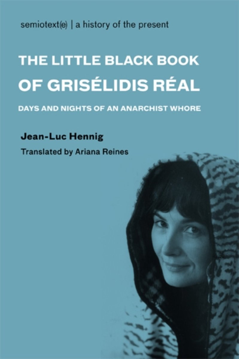 The Little Black Book of Grisélidis Réal: Days and Nights of an Anarchist Whore