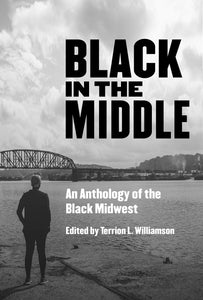 Black in the Middle: An Anthology of the Black Midwest