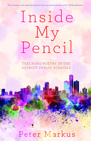 Inside My Pencil: Teaching Poetry in the Detroit Public Schools