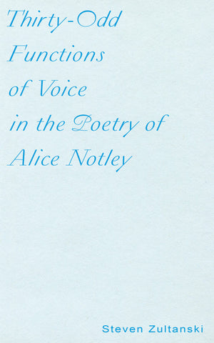 Thirty-Odd Functions of Voice in the Poetry of Alice Notley