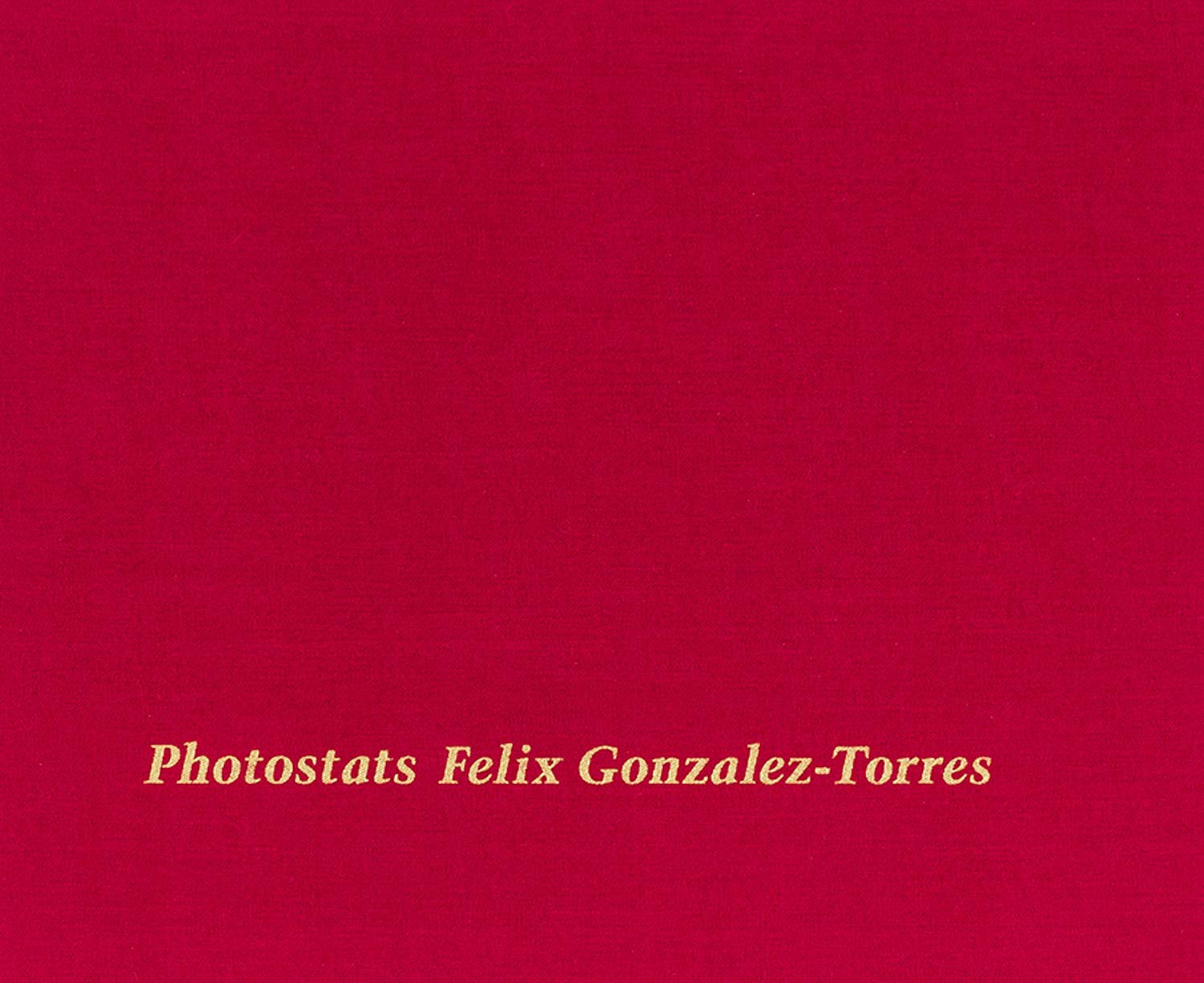 Felix Gonzalez-Torres: Photostats (Hardcover)