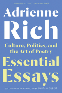 Adrienne Rich: Essential Essays: Culture, Politics, and the Art of Poetry