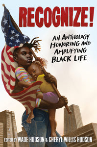Recognize!: An Anthology Honoring and Amplifying Black Life (Hardcover)
