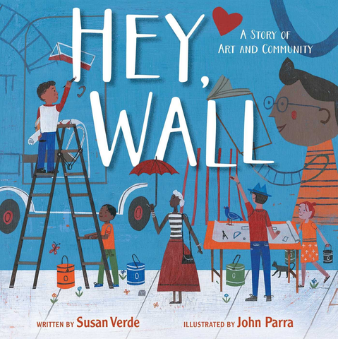 Hey, Wall: A Story of Art and Community (Hardcover)