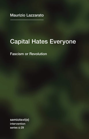Capital Hates Everyone: Fascism or Revolution