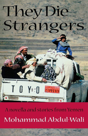 They Die Strangers: A Novella and Stories from Yemen