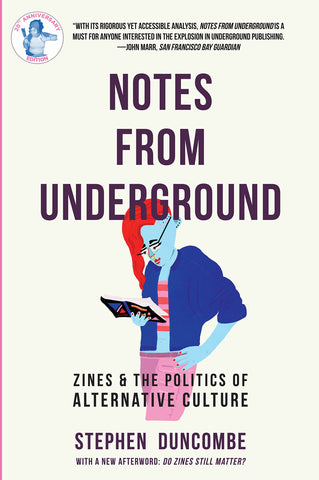 Notes from Underground: Zines and the Politics of Alternative Culture (20th Anniversary Edition)