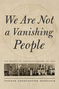 We Are Not a Vanishing People: The Society of American Indians, 1911–1923