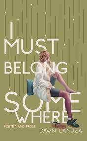 I Must Belong Somewhere: Poetry and Prose