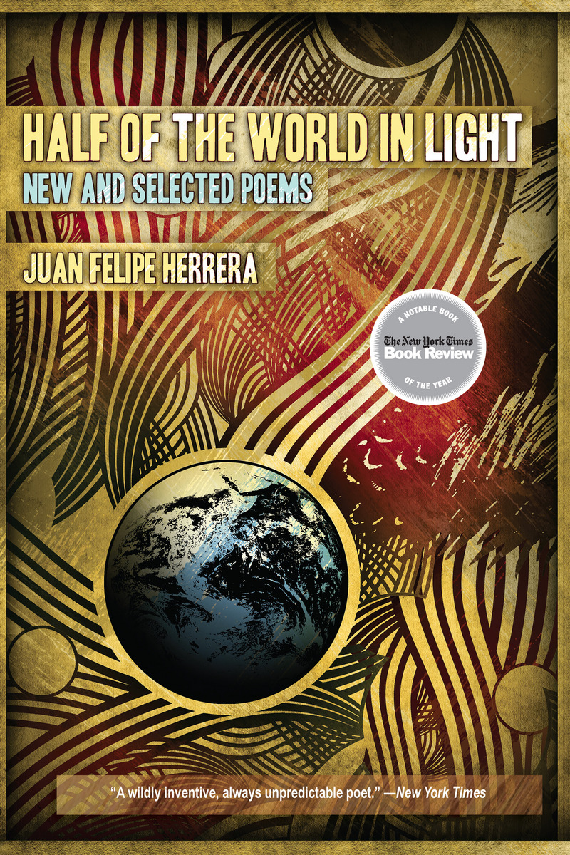 Half of the World in Light: New and Selected Poems of Juan Felipe Herrera