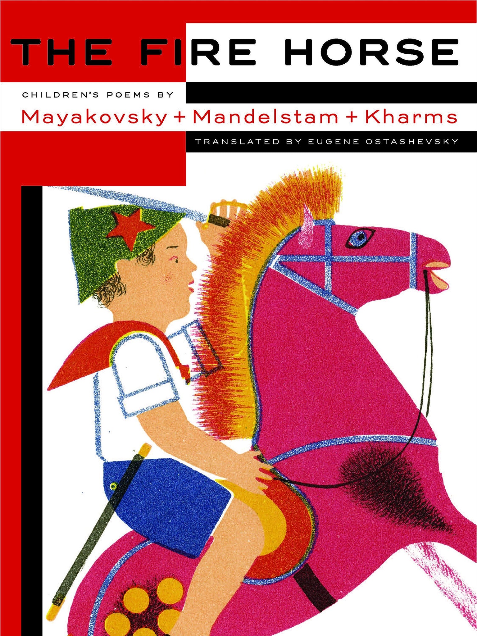 The Fire Horse: Children's Poems by Vladimir Mayakovsky, Osip Mandelstam and Daniil Kharms (Hardcover)