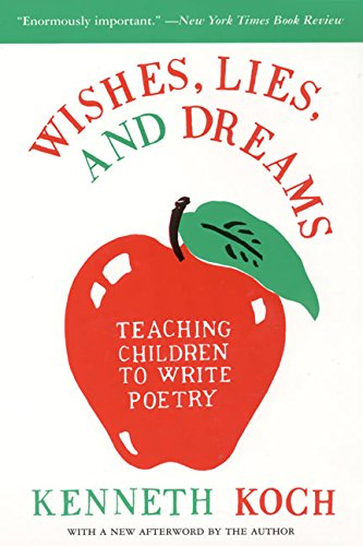 Wishes, Lies, & Dreams: Teaching Children to Write Poetry