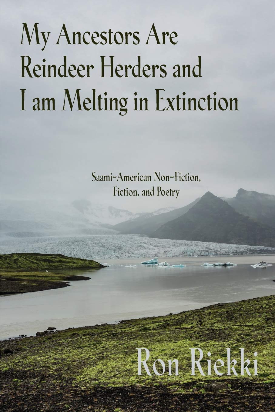 My Ancestors Are Reindeer Herders and I Am Melting In Extinction: Saami-American Non-Fiction, Fiction, and Poetry