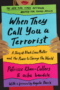 When They Call You a Terrorist (Young Adult Edition): A Story of Black Lives Matter and the Power to Change the World (Hardcover)