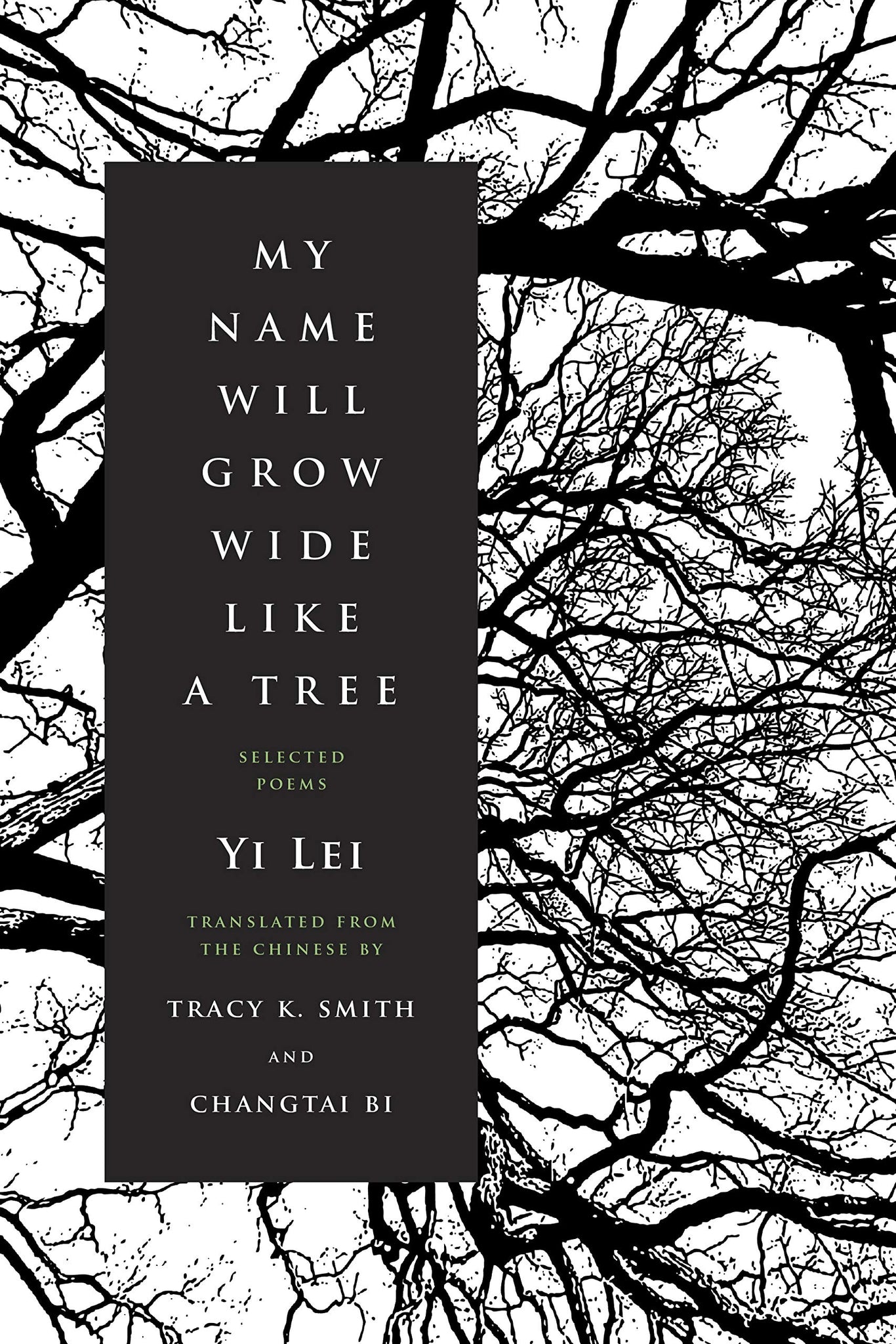 My Name Will Grow Wide Like a Tree: Selected Poems