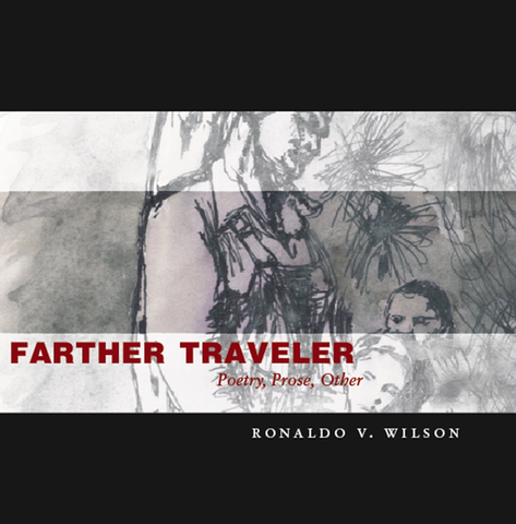 Farther Traveler: Poetry, Prose, Other