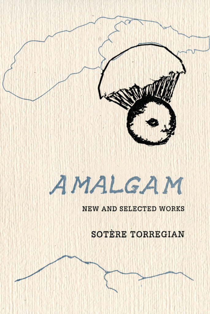 Amalgam: New and Selected Works of Sotère Torregian