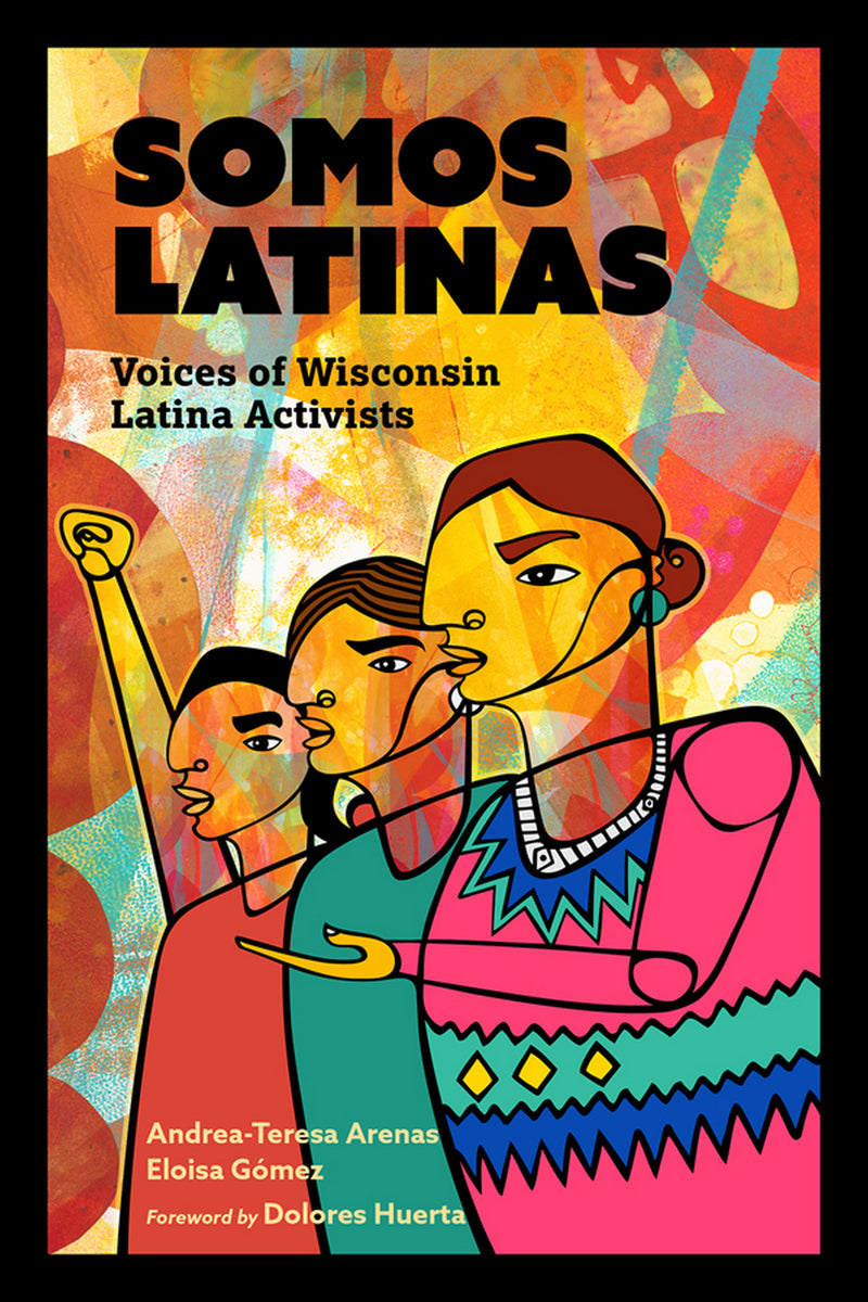 Somos Latinas: Voices of Wisconsin Latina Activists