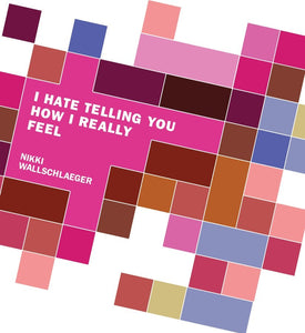 I Hate Telling You How I Really Feel (Hardcover)