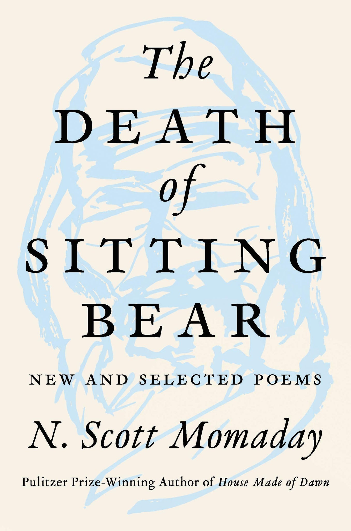 The Death of Sitting Bear: New and Selected Poems of N. Scott Momaday (Hardcover)