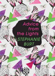Cover of Advice from the lights by Stephanie Burt. There are triangles in the colors purple pink and green, circles made of black dots, and butterflies scattered around the cover. The text is in pink and green on a black organic shape in the center.