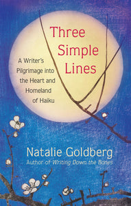 Three Simple Lines: A Writer’s Pilgrimage into the Heart and Homeland of Haiku (Hardcover)