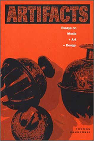 Artifacts: Essays on Music + Art + Design