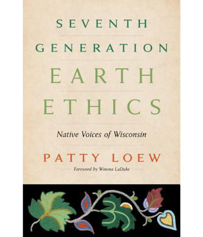 Seventh Generation Earth Ethics: Native Voices of Wisconsin (Hardcover)