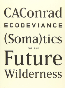Ecodeviance: (Soma)tics for the Future Wilderness