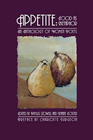 Appetite: Food as Metaphor: An Anthology of Women Poets