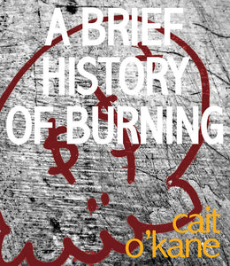 A Brief History of Burning