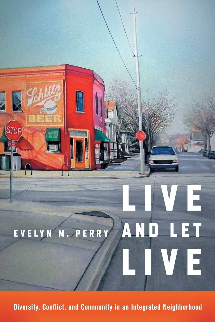 Live and Let Live: Diversity, Conflict, and Community in an Integrated Neighborhood