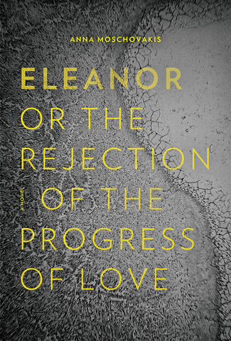 Eleanor: Or the Rejection of the Progress of Love