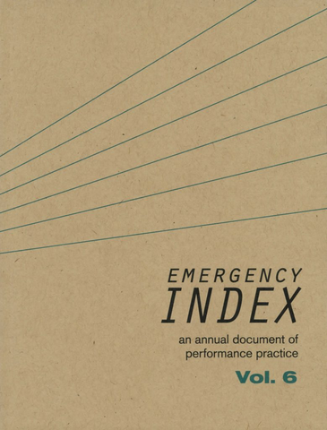 Emergency INDEX: An Annual Document of Performance Practice | Vol. 6