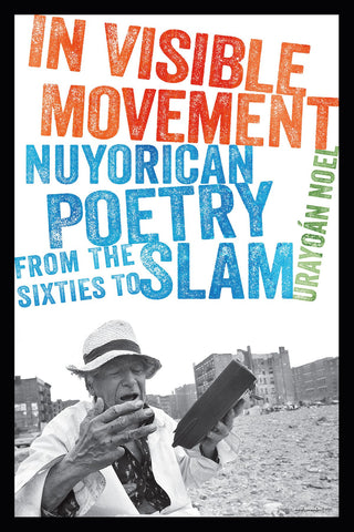 In Visible Movement: Nuyorican Poetry From the Sixties to Slam